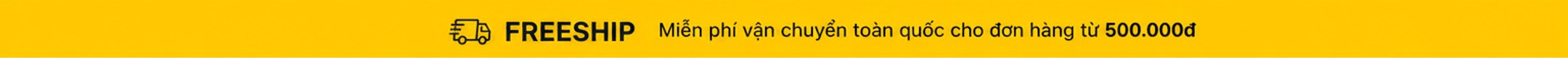 FREESHIP – miễn phí vận chuyển toàn quốc cho đơn hàng từ 500.000đ
