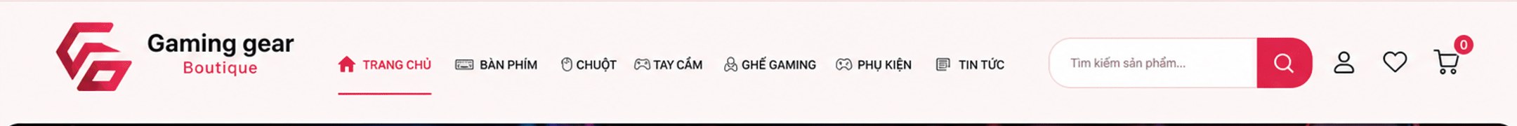 Gaming gear Boutique – Trang chủ, Bàn phím, Chuột, Tay cầm, Ghế gaming, Phụ kiện, Tin tức; ô tìm kiếm, tài khoản, yêu thích, giỏ hàng