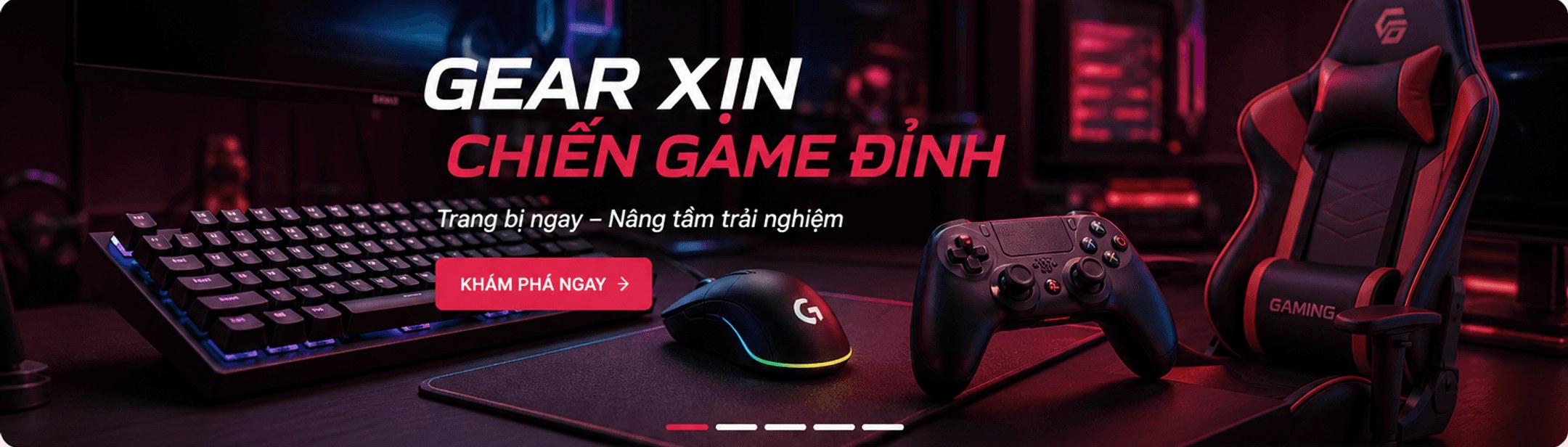 Gear xịn – Chiến game đỉnh. Trang bị ngay – nâng tầm trải nghiệm. Khám phá ngay