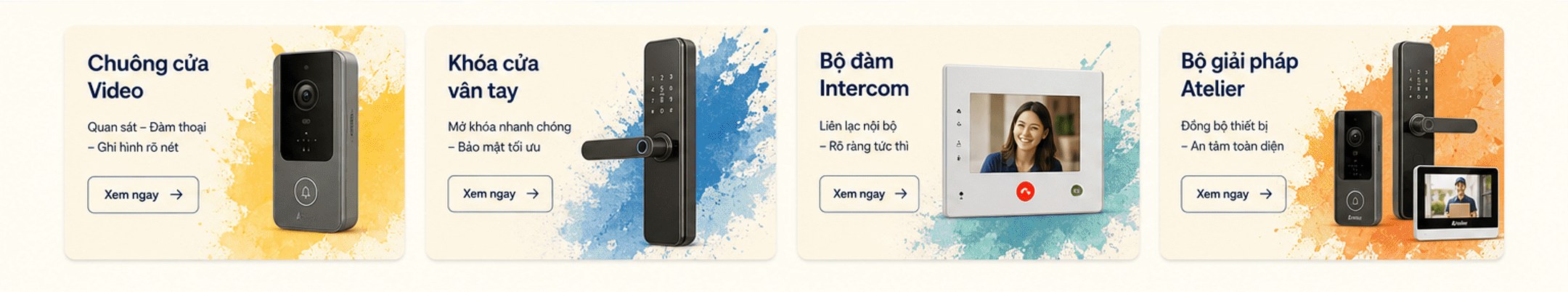 Danh mục: Chuông cửa Video (quan sát, đàm thoại, ghi hình rõ nét); Khóa cửa vân tay (mở khóa nhanh, bảo mật tối ưu); Bộ đàm Intercom (liên lạc nội bộ); Bộ giải pháp Atelier (đồng bộ thiết bị)