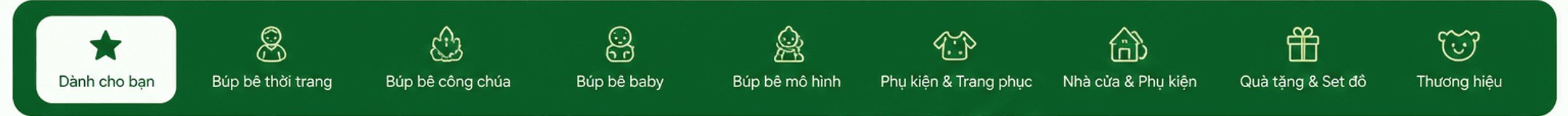 Menu: Dành cho bạn, Búp bê thời trang, công chúa, baby, mô hình, Phụ kiện & Trang phục, Nhà cửa & Phụ kiện, Quà tặng & Set đồ, Thương hiệu