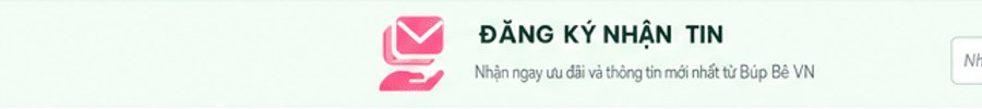 Đăng ký nhận tin – nhận ưu đãi và thông tin mới nhất từ Búp Bê VN