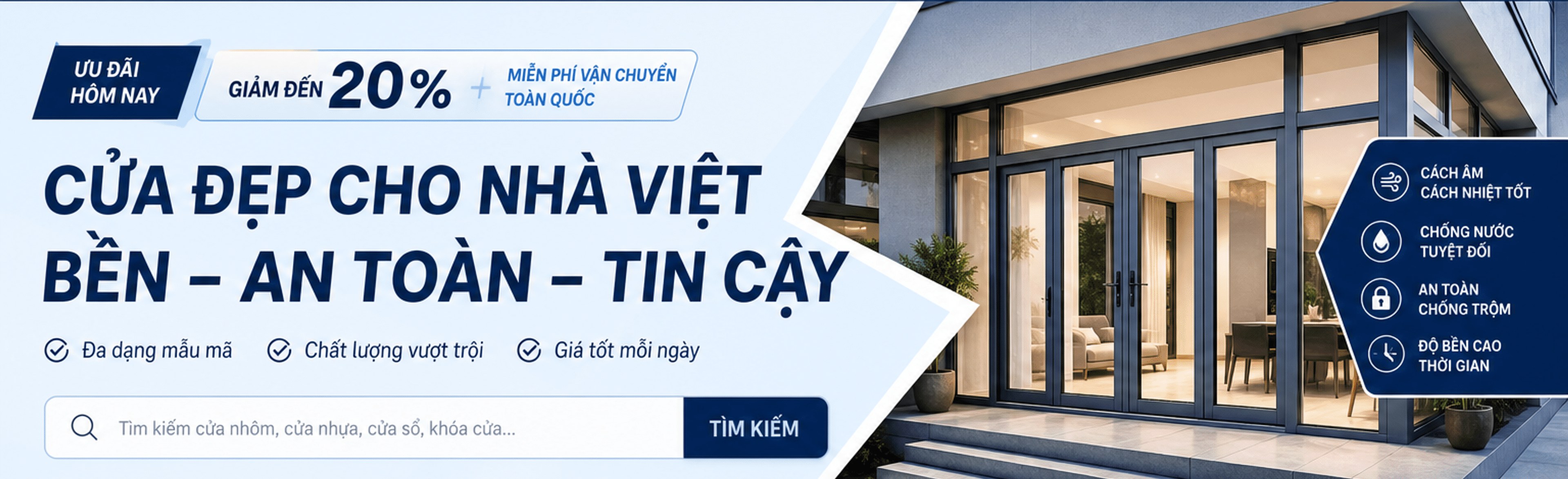 Ưu đãi hôm nay giảm đến 20% + miễn phí vận chuyển toàn quốc – Cửa đẹp cho nhà Việt: bền, an toàn, tin cậy; đa dạng mẫu mã, chất lượng vượt trội, giá tốt mỗi ngày; cách âm cách nhiệt, chống nước, an toàn chống trộm, độ bền cao