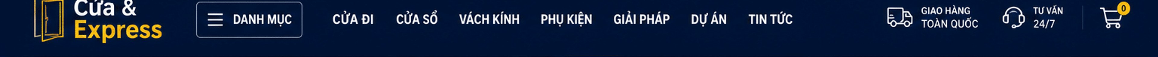 Cửa & Express – danh mục: cửa đi, cửa sổ, vách kính, phụ kiện, giải pháp, dự án, tin tức; giao hàng toàn quốc; tư vấn 24/7; giỏ hàng