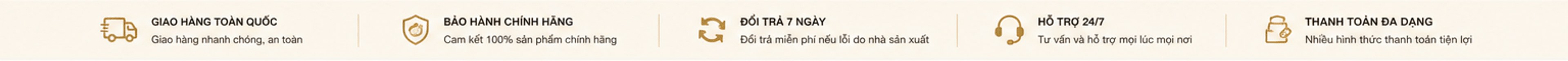 Giao hàng toàn quốc; bảo hành chính hãng; đổi trả 7 ngày; hỗ trợ 24/7; thanh toán đa dạng