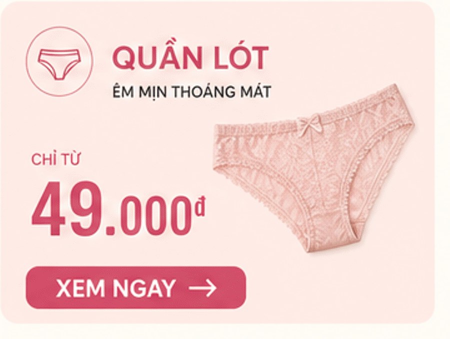 Quần lót – êm mịn thoáng mát, chỉ từ 49.000đ