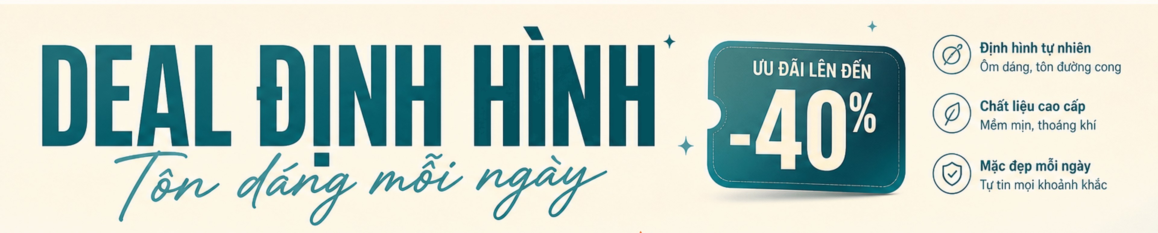 Deal định hình – tôn dáng mỗi ngày, ưu đãi đến -40%: định hình tự nhiên, chất liệu cao cấp, mặc đẹp mỗi ngày
