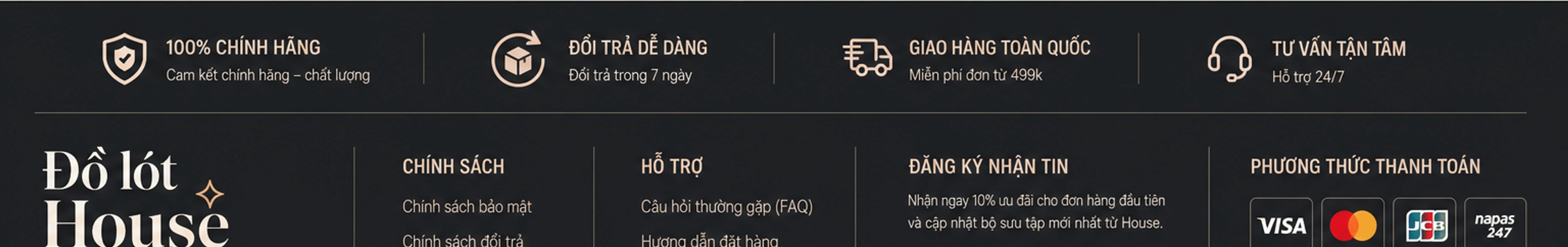 Cam kết: 100% chính hãng, đổi trả dễ dàng 7 ngày, giao hàng toàn quốc, tư vấn tận tâm 24/7; logo Đồ lót House; chính sách; hỗ trợ; đăng ký nhận tin