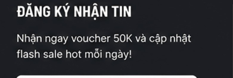 Đăng ký nhận tin – nhận ngay voucher 50K và cập nhật flash sale hot mỗi ngày
