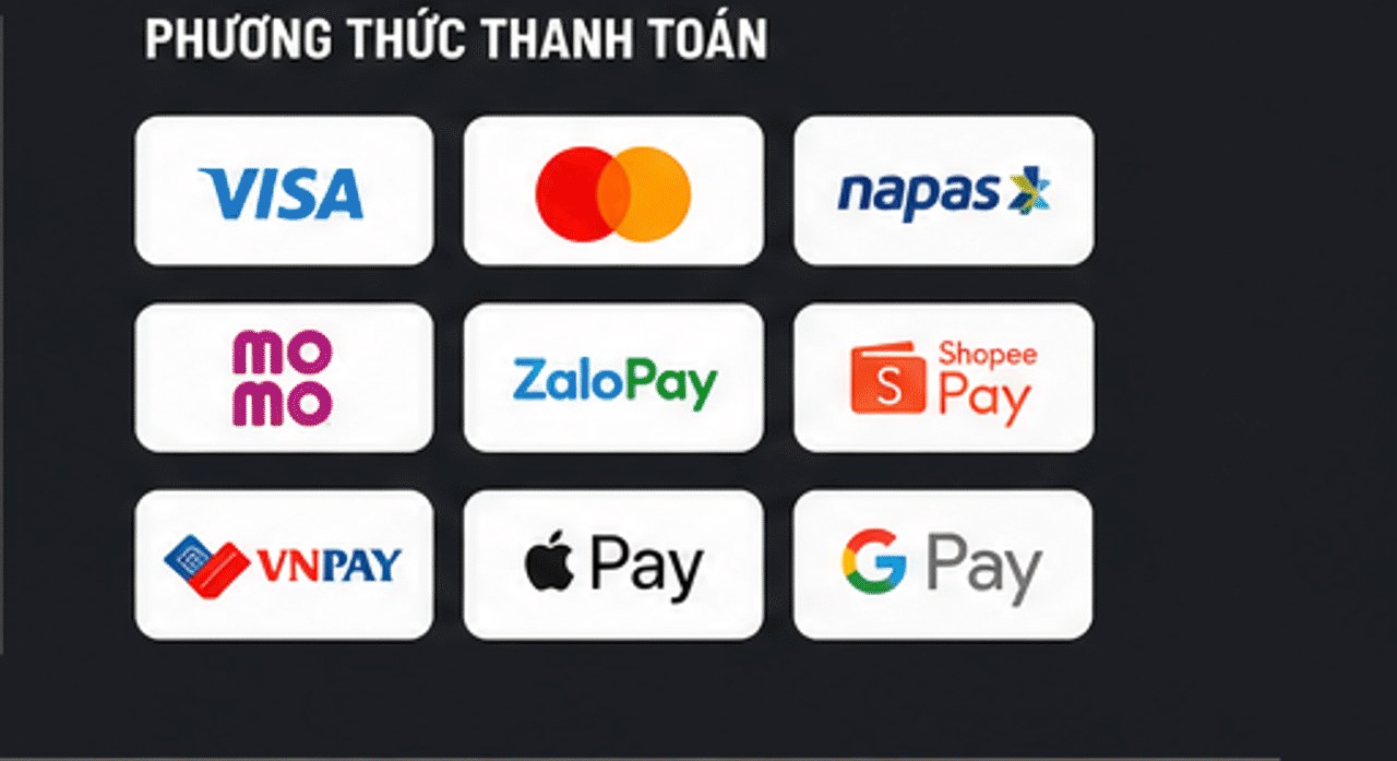 Phương thức thanh toán: Visa, Mastercard, Napas, MoMo, ZaloPay, ShopeePay, VNPay, Apple Pay, Google Pay