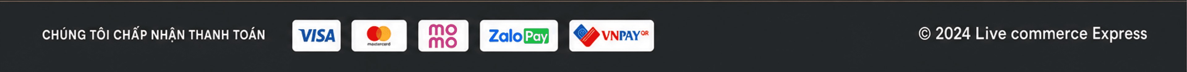 Chúng tôi chấp nhận thanh toán: Visa, Mastercard, MoMo, ZaloPay, VNPay; © 2024 Live commerce Express