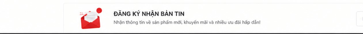 Đăng ký nhận bản tin – nhận thông tin về sản phẩm mới, khuyến mãi và nhiều ưu đãi hấp dẫn
