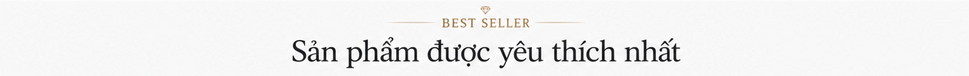 Best Seller – Sản phẩm được yêu thích nhất