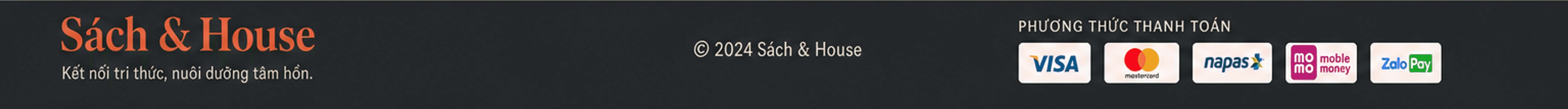 Sách & House – Kết nối tri thức, nuôi dưỡng tâm hồn. © 2024 Sách & House. Thanh toán: VISA, Mastercard, napas, MoMo, ZaloPay