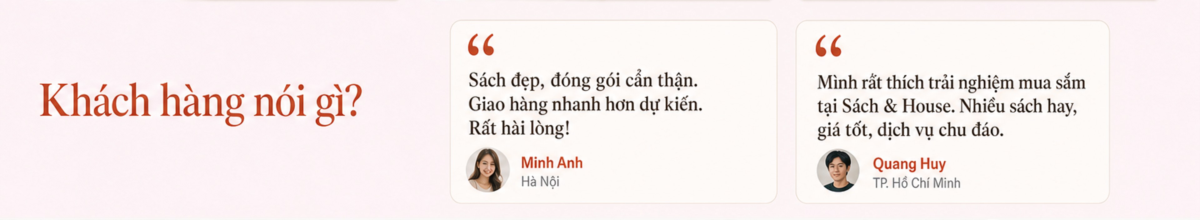 Khách hàng nói gì? Đánh giá của Minh Anh (Hà Nội): sách đẹp, đóng gói cẩn thận, giao nhanh; Quang Huy (TP. Hồ Chí Minh): trải nghiệm mua sắm tốt